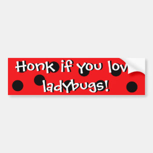Honk if you Love Ladybugs Bumper Sticker
