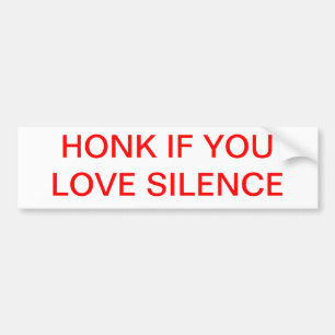 Honk if you love silence. bumper sticker