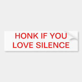 Honk if you love silence. bumper sticker