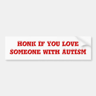 Honk If You Love Someone with AUTISM Bumper Sticker