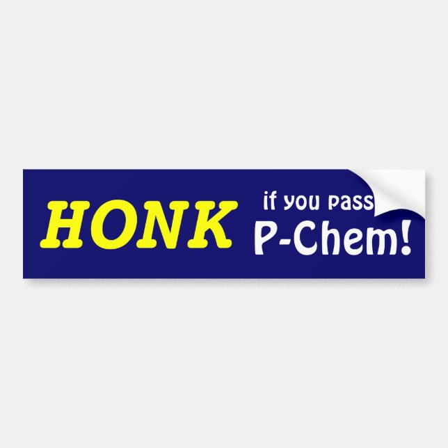 HONK if you passed P-Chem! (yellow/blue) Bumper Sticker (Front)
