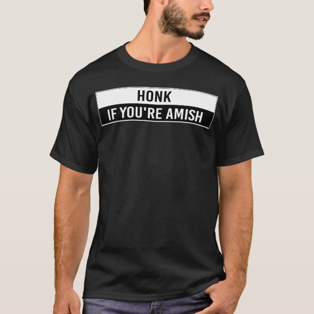 Honk If You re Amish Funny Car Bumper Stickers fri T-Shirt (Front)