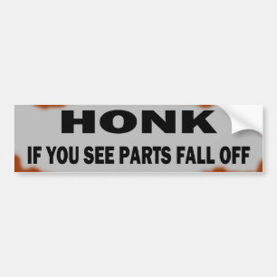 Honk if you see parts fall off bumper sticker