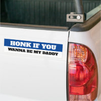 HONK IF YOU WANT TO BE MY DADDY