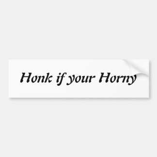 Honk if your Horny- Customised Bumper Sticker