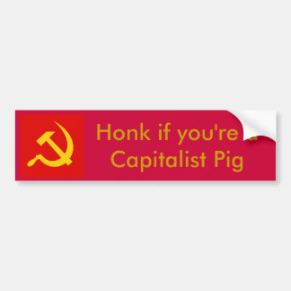 Honk if you're a Capitalist Pig Bumper Sticker