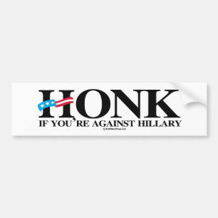 Honk if you're against Hillary - Anti-Hillary -.pn Bumper Sticker