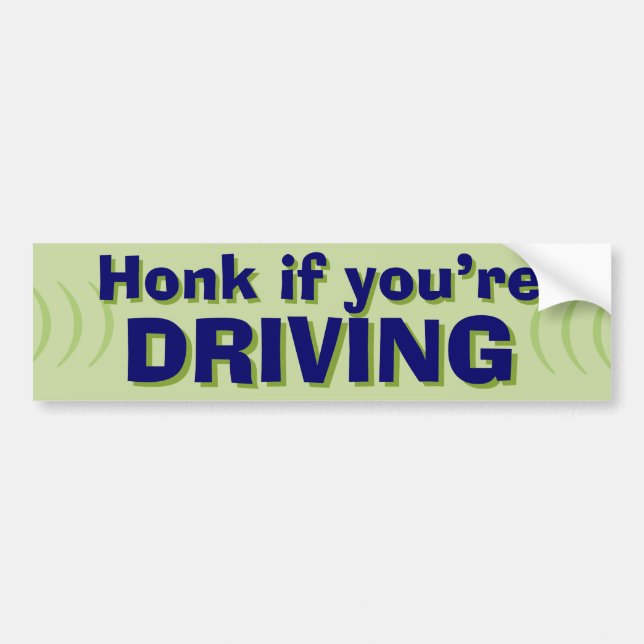 Honk If You're Driving bumper sticker I (Front)