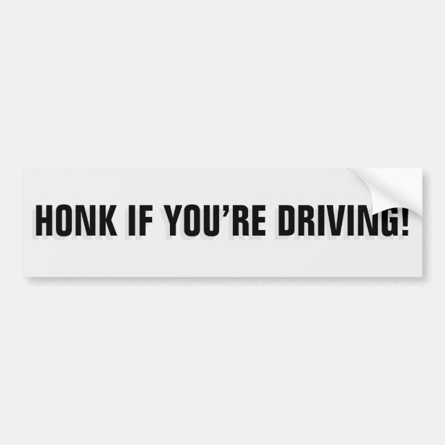 Honk If You're Driving bumper sticker II (Front)