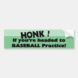 Honk if you're headed to Baseball practice Bumper Sticker