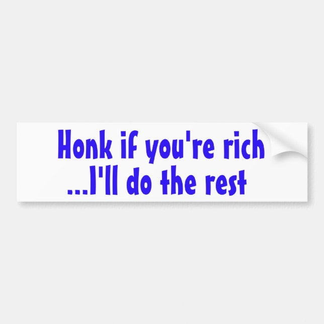 Honk if you're rich Bumper Sticker (Front)