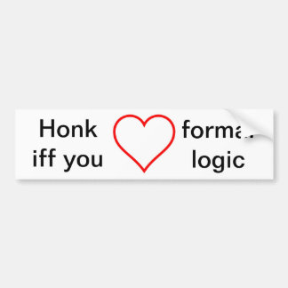 Honk iff you love formal logic bumper sticker