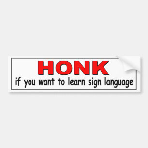 HONK of you want to learn sign language funny Bumper Sticker