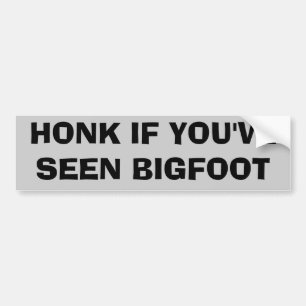 Honking for Bigfoot Sasquatch Bumper Sticker