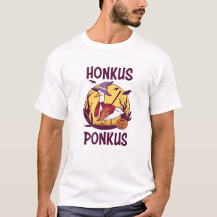 Honkus Ponkus Goose Witch Funny Saying Halloween T-Shirt