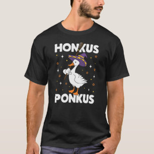 Honkus Ponkus Halloween Witch Hocus Duck Goose Fun T-Shirt