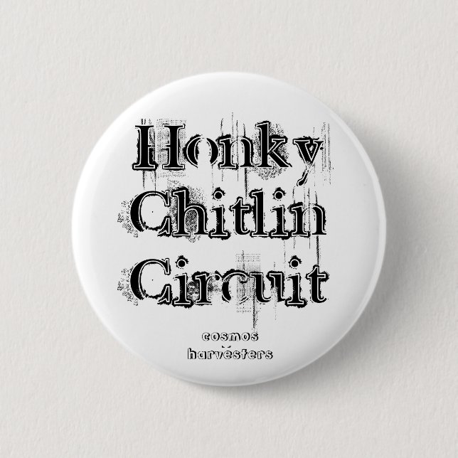 Honky Chitlin Circuit, cosmos harvesters 6 Cm Round Badge (Front)