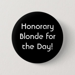 Honorary Blonde for the Day! 6 Cm Round Badge