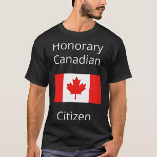 Honorary Canadian Citizen T-Shirt
