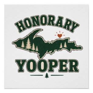 Honorary Yooper - Upper Peninsula of Michigan Poster