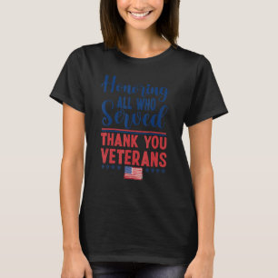 Honoring All Who Served Thank You Veterans Day For T-Shirt