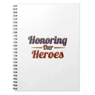 Honoring Our Heroes / Notebook