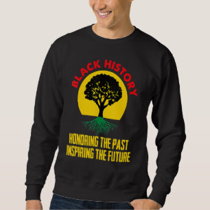 Honoring Past Inspiring Future Black History Month Sweatshirt