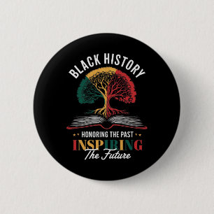 Honoring The Past Inspiring The Future Black Histo 6 Cm Round Badge