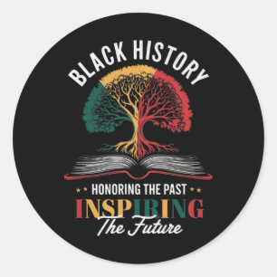 Honoring The Past Inspiring The Future Black Histo Classic Round Sticker