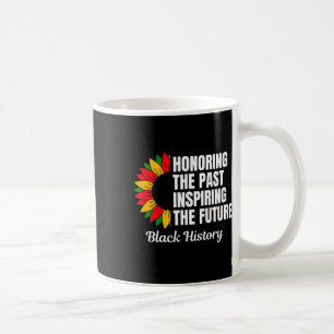 Honoring The Past Inspiring The Future Black Histo Coffee Mug