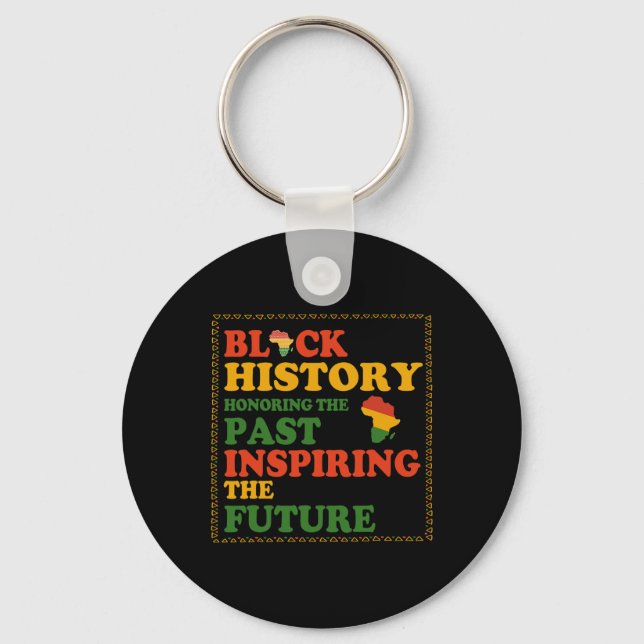 Honoring The Past Inspiring The Future Black Histo Key Ring (Front)