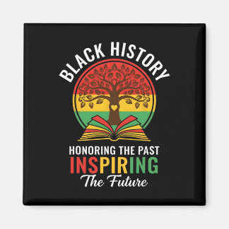 Honoring The Past Inspiring The Future Black Histo Magnet