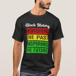Honoring The Past Inspiring The Future Black T-Shirt