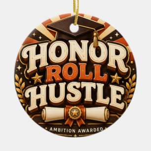 Honour Roll Hustle Graduation Design Ceramic Ornament