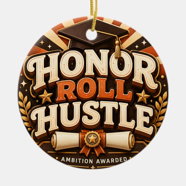 Honour Roll Hustle Graduation Design Ceramic Ornament (Front)