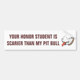 Honour Student Scarier Than Pit Bull Bumper Bumper Sticker
