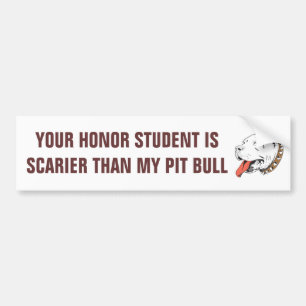 Honour Student Scarier Than Pit Bull Bumper Sticker