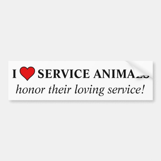 Honour the love & service given by service animals bumper sticker (Front)
