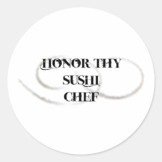 Honour Thy Sushi Chef Classic Round Sticker