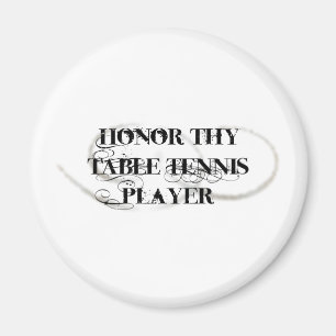 Honour Thy Table Tennis Player Magnet
