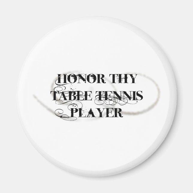 Honour Thy Table Tennis Player Magnet (Front)