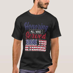 Honouring All Who Served Thank You Veterans Day Fo T-Shirt