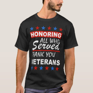 Honouring All Who Served, Thank You Veterans Day T-Shirt