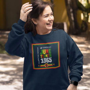 Honouring Juneteenth 1865-Celebrating Freedom Sweatshirt