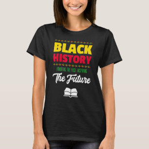 Honouring Past Inspiring Future African Black Hist T-Shirt