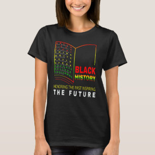 Honouring Past Inspiring Future African Black Hist T-Shirt