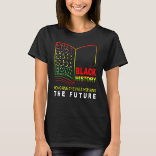 Honouring Past Inspiring Future African Black Hist T-Shirt