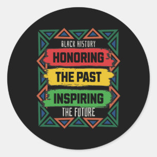 Honouring The Past Inspiring Future Black History  Classic Round Sticker