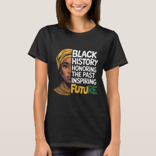 Honouring The Past Inspiring Future Men Women Blac T-Shirt