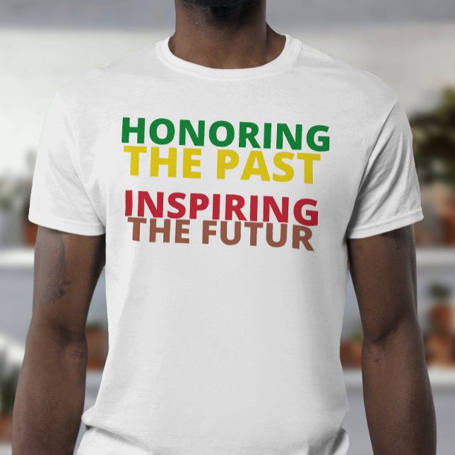 Honouring the past inspiring the futur juneteenth T-Shirt (Creator Uploaded)